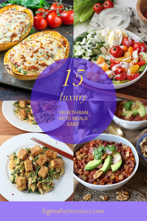 15 Luxury Vegetarian Keto Meals Easy – Best Product Reviews